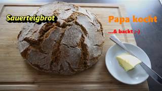 Papa macht Sauerteig Brot 🥖 Mit ca 6 Monate altem Sauerteigansatz Unfassbar viele Aromen [upl. by Dirgni]