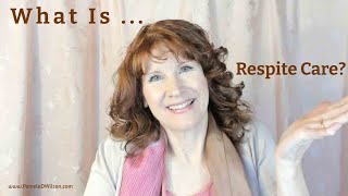 What is Respite Care [upl. by Shoifet984]