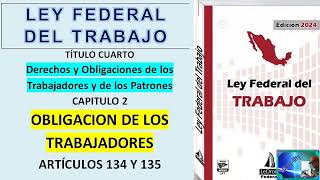 LEY FEDERAL DEL TRABAJO ⚒ ARTICULOS 134 135 OBLIGACIÓN DE LOS TRABAJADORES TITULO 4 CAPITULO2 [upl. by Niatsirhc]