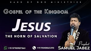 Gospel of the Kingdom  Jesus  The Horn of Salvation  Prophet Samuel Jabez [upl. by Aufmann]