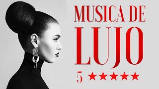 Música de Lujo Musica Elegante Glamour Music Relajante Deluxe Instrumental Music [upl. by Lashar]