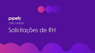 Centralize a Gestão de Solicitações ao RH com Pipefy [upl. by Ysor]