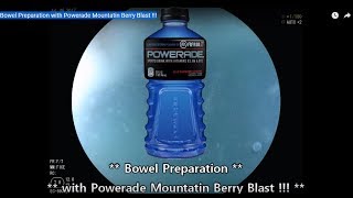 079Colonoscopy Bowel Preparation with PoweradeTM Mountatin Berry Blast [upl. by Akemehs]