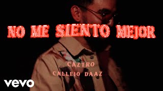 Caztro Callejo DAAZ  no me siento mejor Video Oficial [upl. by Ephrem]