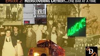 Digging Detroit  Episode 2 Rediscovering DetroitOne Bar at a Time [upl. by Edra]