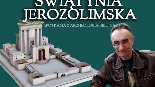 Spotkania z Archeologią Biblijną  1 Świątynia Jerozolimska [upl. by Nywroc]