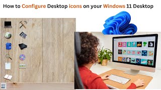 How to configure desktop icons on your Windows 11 Desktop  Mastering Desktop Icon Configuration [upl. by Ayrb]