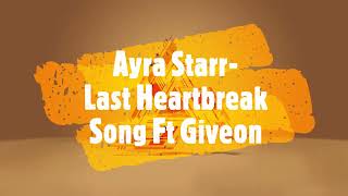 Ayra Starr  Last Heartbreak Song Ft Giveon Lyrics video [upl. by Tedie]