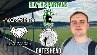 Can you even call it a test  Blyth Spartans v Gateshead 190724 [upl. by Lathan806]