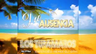 Tu ausenciaLos tupamaros DJ STIH Remix Extended Tropical [upl. by Nahgen]