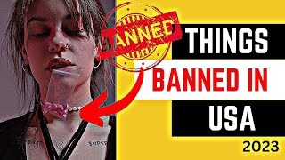 The Things which are Banned in United States  USA in 2023 [upl. by Tsiuqram810]