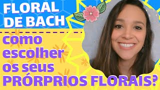 🌸 Florais de Bach Como escolher seus Próprios Florais 🌸 Thaís Scapim [upl. by Galan]