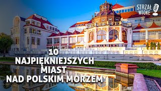 10 Najpiękniejszych miast nad Polskim Morzem [upl. by Dill]