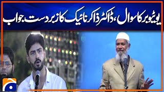 YouTuber ask Dr Zakir Naik  Great reply by Dr Zakir Naik  Karachi Speech  Geo News [upl. by Sonja]