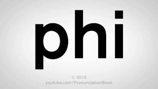 How To Pronounce Phi [upl. by Airliah]