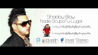 Shadow Blow Nadie Ocupa Tu Lugar [upl. by Hamlin977]