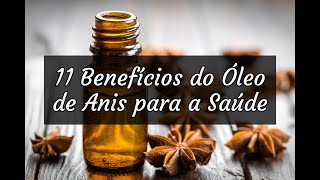 11 Benefícios do Óleo de Anis para a Saúde [upl. by Kcirrej]