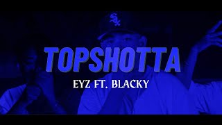 TOP SHOTTA  EYZ X BLACKY OMV [upl. by Smiley263]