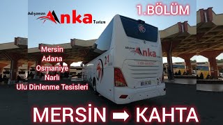 103 Adıyaman Anka Turizm  Mersin  Kahta  Otobüs Yolculuğu  1Bölüm  Bus Travel Türkiye [upl. by Tolman59]