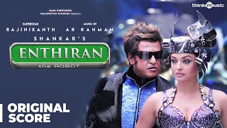 Enthiran  Original Background Score  Rajinikanth Aishwarya Rai  AR Rahman  Shankar [upl. by Arutnev]