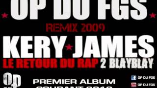 OP DU FGS  Le retour du rap de blayblay Kery James Rmx 2009 [upl. by Haig833]