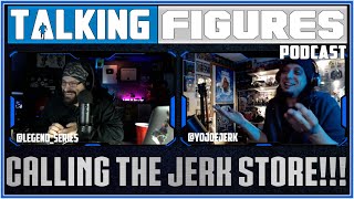 Talking Figures Ep 14 quotCalling the Jerk Storequot with yojoejerk [upl. by Enrichetta536]