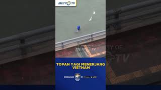 Banjir amp Puluhan Pohon Tumbang Karena Topan Yagi di Vietnam [upl. by Prasad]