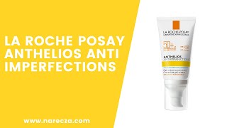 LA ROCHE POSAY ANTHELIOS ANTI IMPERFECTIONS [upl. by Jotham]