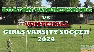 BoltonWarrensburg vs Whitehall Girls Varsity Soccer 2024 FULL GAME [upl. by Narok]