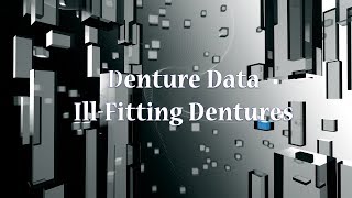 Denture Data Ill Fitting Dentures [upl. by Edlin]