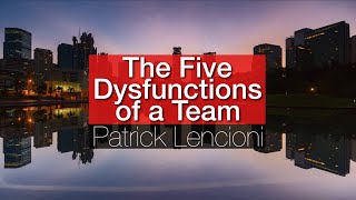 The Five Dysfunctions of a Team by Patrick Lencioni  Everything you need to know  leadership [upl. by Ayn]