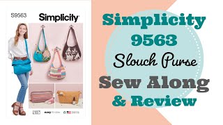 Easy and Quick Slouch Purse Pattern Simplicity 9563 Sew Along and Review [upl. by Ientirb]