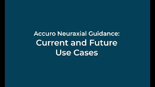 Accuro Neuraxial Guidance Current and Future Use Cases [upl. by Kamilah]