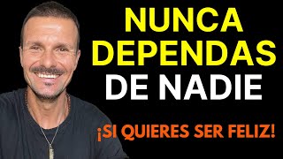 NUNCA DEPENDAS DE NADIE Aprende a NO DEPENDER para SER FELIZ Sabiduría que TE Cambiará De Inmediato [upl. by Oetomit]