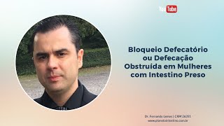 Bloqueio Defecatório e Intestino Preso [upl. by Wilbur]