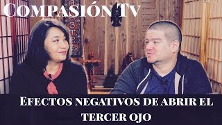 CompasiónTV Abre tu tercer ojo ¿Hay efectos negativos [upl. by Leiuqeze970]