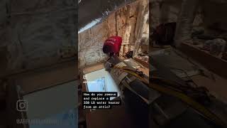 How We Replace a HEAVY Water Heater in the Attic  Arrow Plumbing [upl. by Mohorva]