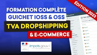 TVA Dropshipping amp ECommerce 2024  Formation complète  Déclaration guichet IOSS amp OSS de Juillet [upl. by Nuhsed635]