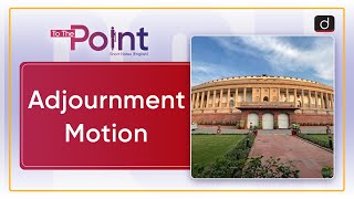 Adjournment Motion  Parliament  To The Point  Drishti IAS English [upl. by Noval39]