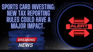 Sports Card Investing New tax reporting rules could have a major impact [upl. by Norramic]