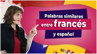 30 Palabras Similares entre el francés y el español [upl. by Therine999]