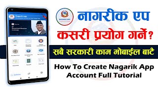 नागरिक एप कसरी प्रयोग गर्ने How To Use Nagarik App How To Create Nagarik App Account Full Tutorial [upl. by Ditmore]