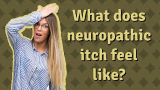 What does neuropathic itch feel like [upl. by Llirrehs]