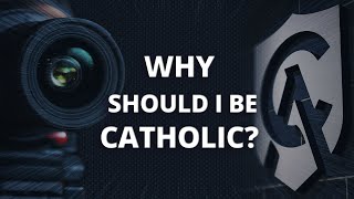 Why Should I Be Catholic [upl. by Etnovaj657]