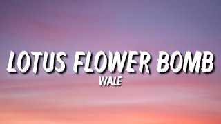 Wale  Lotus Flower Bomb Lyrics ft Miguel quotAhhhh ayyyyy eeeeee ahh ohh oooquot Tiktok Song [upl. by Annig]