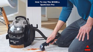 How To Use The BISSELL SpotClean Pro [upl. by Aimit34]