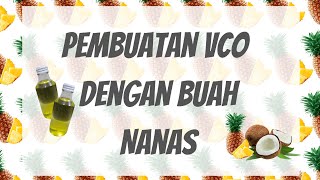 Pembuatan VCO dengan Enzim Bromelin Buah Nanas  Mudah Tanpa Pemanasan dan Mixer [upl. by Scever]