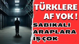 GENEL AF DEĞİL ADLİ SİCİL AFFI EHLİYET AFFI DİSİPLİN AFFI BİLE YOK AMA ARAP SABIKALILARA KOL GEZİYOR [upl. by Niwri]