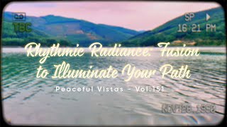 Dinner for Two  Rhythmic Radiance Fusion to Illuminate Your Path  Vol151 [upl. by Mitchel302]