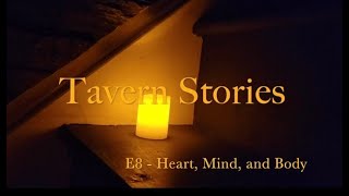 Heart Mind and Body  Tavern Stories Episode 8 [upl. by Assirialc]